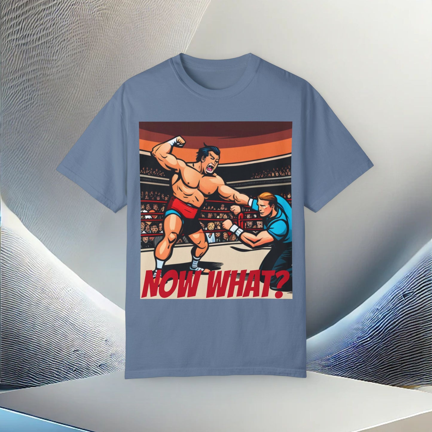 "Now What?" Wrestling Champion Garment Dyed T-Shirt