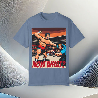 "Now What?" Wrestling Champion Garment Dyed T-Shirt